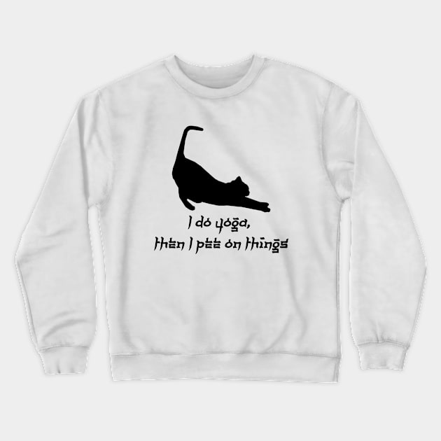 I do Yoga, then I pee on things Crewneck Sweatshirt by CoolandCreative